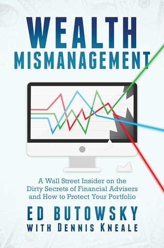 Beispielbild fr Wealth Mismanagement: A Wall Street Insider on the Dirty Secrets of Financial Advisers and How to Protect Your Portfolio zum Verkauf von Buchpark