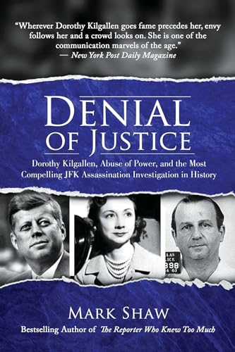 Beispielbild fr Denial of Justice : Dorothy Kilgallen, Abuse of Power, and the Most Compelling JFK Assassination Investigation in History zum Verkauf von Better World Books