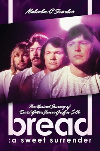 9781642933246: Bread: A Sweet Surrender: The Musical Journey of David Gates, James Griffin & Co.