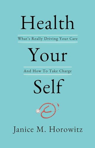 Stock image for Health Your Self: What's Really Driving Your Care And How To Take Charge for sale by Better World Books