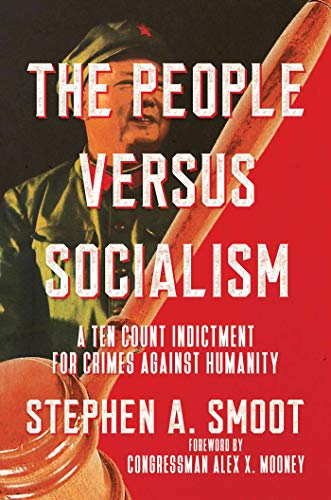 Stock image for The People Versus Socialism: A Ten Count Indictment for Crimes Against Humanity for sale by Revaluation Books