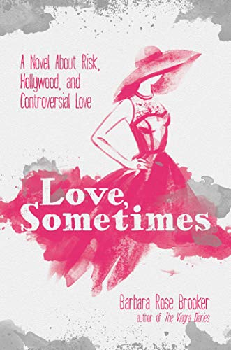 Beispielbild fr Love, Sometimes : A Novel about Risk, Hollywood, and Controversial Love zum Verkauf von Better World Books