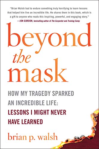 9781642934182: Beyond the Mask: How My Tragedy Sparked an Incredible Life: Lessons I Might Never Have Learned