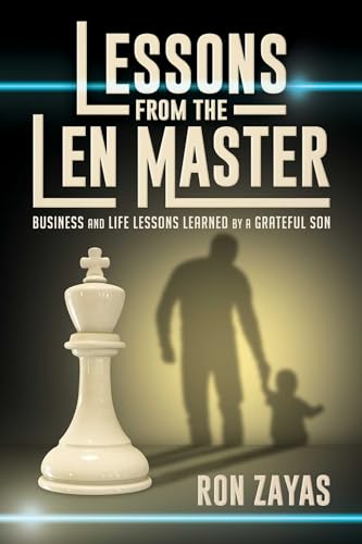 Imagen de archivo de Lessons from the Len Master: Business and Life Lessons Learned by a Grateful Son a la venta por PlumCircle