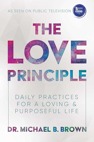 Stock image for The Love Principle: Daily Practices for a Loving & Purposeful Life for sale by BooksRun
