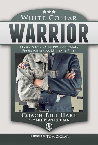 Stock image for White Collar Warrior: Lessons for Sales Professionals from America's Military Elite for sale by SecondSale