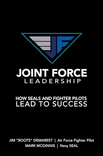 Beispielbild fr Joint Force Leadership: How SEALs and Fighter Pilots Lead to Success zum Verkauf von SecondSale