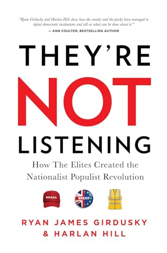 Imagen de archivo de They're Not Listening: How The Elites Created the National Populist Revolution a la venta por SecondSale