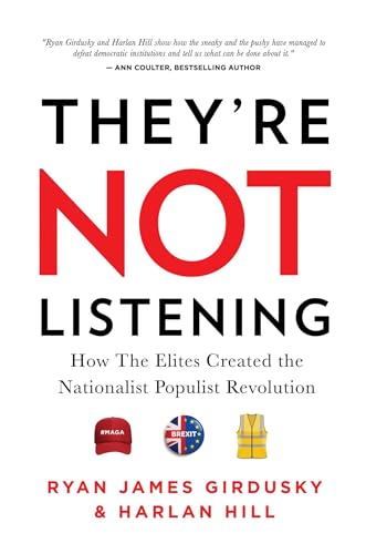 Stock image for They're Not Listening: How The Elites Created the National Populist Revolution for sale by SecondSale