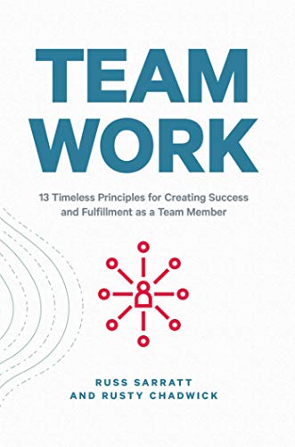 9781642935271: Team Work: 13 Timeless Principles for Creating Success and Fulfillment as a Team Member