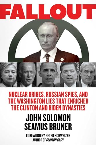 Stock image for Fallout: Nuclear Bribes, Russian Spies, and the Washington Lies that Enriched the Clinton and Biden Dynasties for sale by ICTBooks