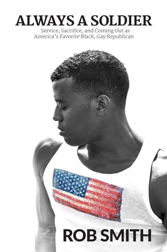 Imagen de archivo de Always a Soldier: Service, Sacrifice, and Coming Out as America's Favorite Black, Gay Republican a la venta por SecondSale