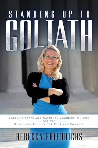 Stock image for Standing Up to Goliath: Battling State and National Teachers' Unions for the Heart and Soul of Our Kids and Country for sale by PlumCircle