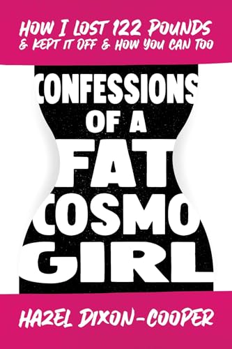 Imagen de archivo de Confessions of a Fat Cosmo Girl: How I Lost 122 Pounds & Kept It Off & How You Can Too a la venta por PlumCircle