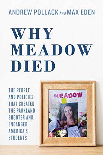 Imagen de archivo de Why Meadow Died: The People and Policies That Created the Parkland Shooter and Endanger America's Students a la venta por Revaluation Books