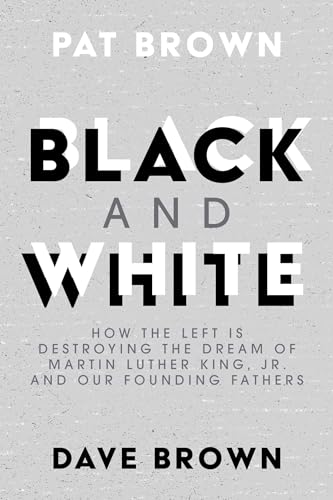 Stock image for Black and White: How the Left is Destroying the Dream of Martin Luther King, Jr. and our Founding Fathers for sale by Mr. Bookman