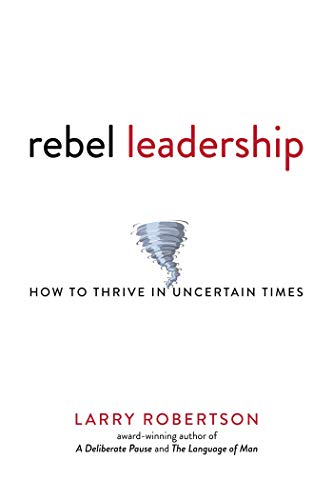 Beispielbild fr Rebel Leadership: How to Thrive in Uncertain Times zum Verkauf von BooksRun