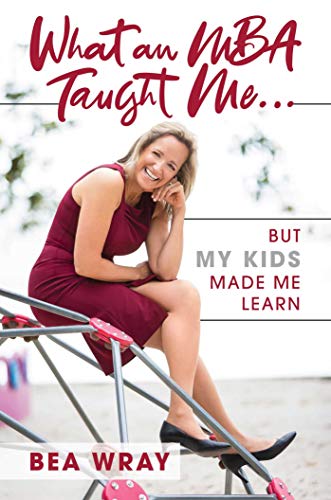 Imagen de archivo de What an MBA Taught Me.: But My Kids Made Me Learn a la venta por SecondSale