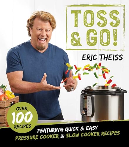 Beispielbild fr Toss & Go!: Featuring Quick & Easy Pressure Cooker & Slow Cooker Recipes zum Verkauf von Wonder Book