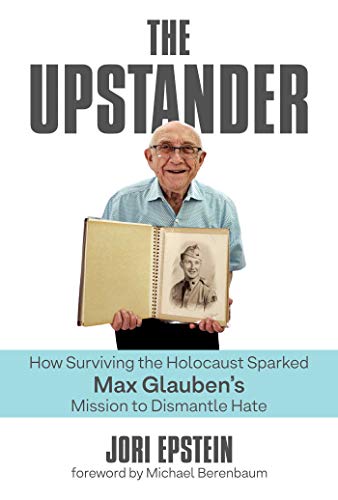 Beispielbild fr The Upstander : How Surviving the Holocaust Sparked Max Glauben's Mission to Dismantle Hate zum Verkauf von Better World Books