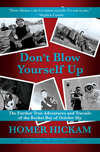 Stock image for Don't Blow Yourself Up: The Further True Adventures and Travails of the Rocket Boy of October Sky [SIGNED COPY, FIRST PRINTING] for sale by MostlySignedBooks