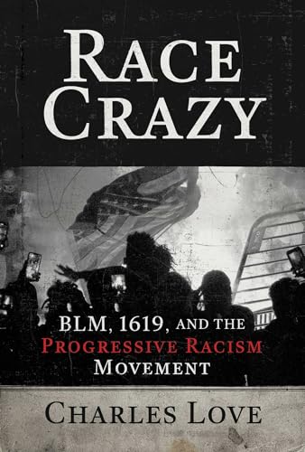 Stock image for Race Crazy: BLM, 1619, and the Progressive Racism Movement for sale by ZBK Books