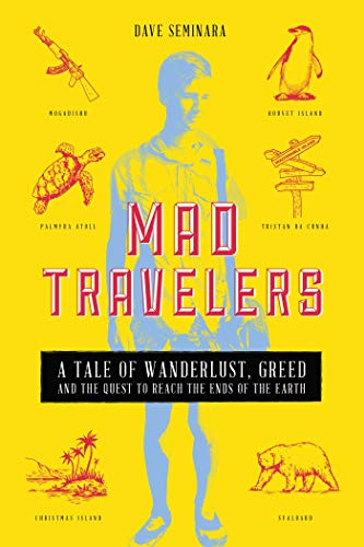 Beispielbild fr Mad Travelers: A Tale of Wanderlust, Greed and the Quest to Reach the Ends of the Earth zum Verkauf von AwesomeBooks