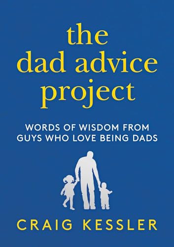Stock image for The Dad Advice Project: Words of Wisdom From Guys Who Love Being Dads for sale by Dream Books Co.