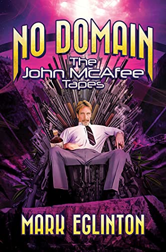 9781642939538: No Domain: The John McAfee Tapes