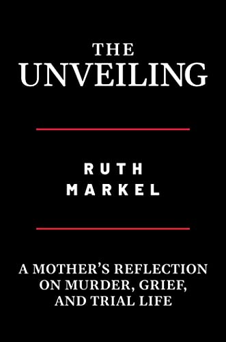 Stock image for The Unveiling: A Mother's Reflection on Murder, Grief, and Trial Life for sale by bmyguest books