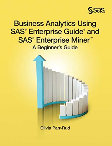 9781642953053: Business Analytics Using SAS Enterprise Guide and SAS Enterprise Miner: A Beginner's Guide