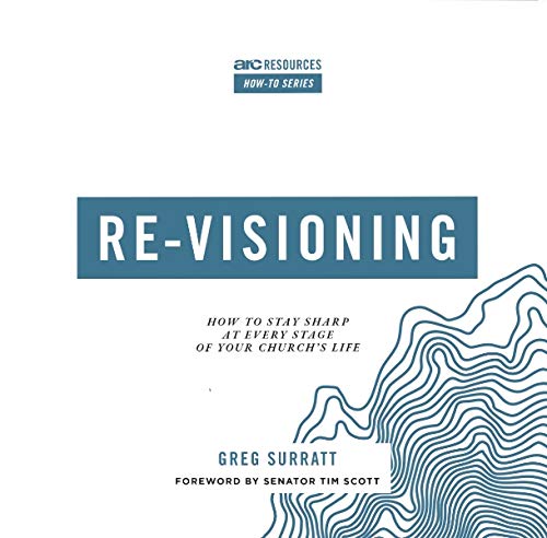 Stock image for Re-visioning: How to Stay Sharp at Every Stage of Your Church's Life (Arc Resources How-to) for sale by Idaho Youth Ranch Books