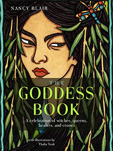 Stock image for The Goddess Book: A Celebration of Witches, Queens, Healers, and Crones for sale by SecondSale