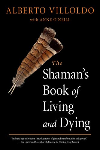 9781642970272: The Shaman's Book of Living and Dying: Tools for Healing Body, Mind, and Spirit