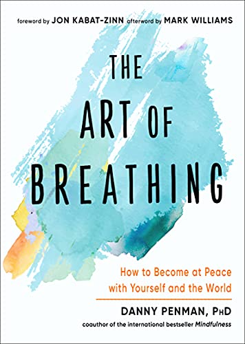 Imagen de archivo de The Art of Breathing: How to Become at Peace with Yourself and the World a la venta por Better World Books
