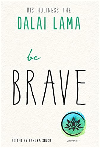 Beispielbild fr Be Brave (The Dalai Lama  s Be Inspired) zum Verkauf von Dream Books Co.