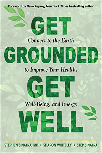 Imagen de archivo de Get Grounded, Get Well : Connect to the Earth to Improve Your Health, Well-being, and Energy a la venta por GreatBookPrices