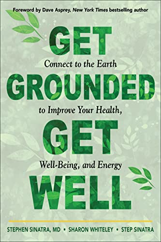 Stock image for Get Grounded, Get Well : Connect to the Earth to Improve Your Health, Well-being, and Energy for sale by GreatBookPrices