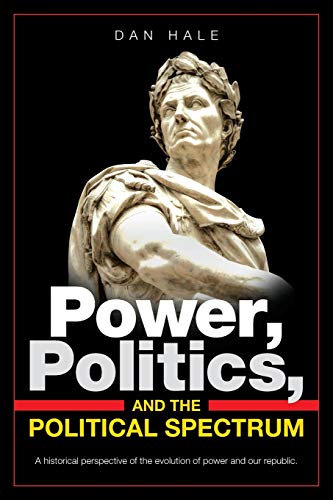 Beispielbild fr Power, Politics, and the Political Spectrum zum Verkauf von Lucky's Textbooks