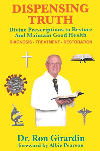 Imagen de archivo de Dispensing Truth: Divine Prescriptions to Restore and Maintain Good Health a la venta por Big River Books