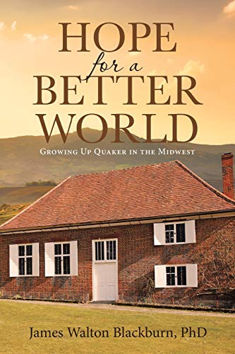 Beispielbild fr Hope for a Better World: Growing Up Quaker in the Midwest zum Verkauf von Books From California