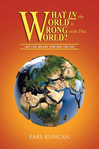 Imagen de archivo de What in the World Is Wrong with This World?: Are You Ready for the Truth? a la venta por ThriftBooks-Dallas