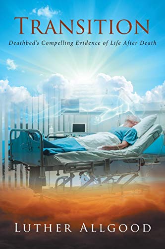 Stock image for Transition: Deathbed's Compelling Evidence of Life After Death for sale by Books From California