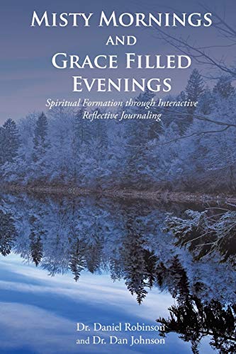 Stock image for Misty Mornings and Grace Filled Evenings: Spiritual Formation through Interactive Reflective Journaling for sale by SecondSale