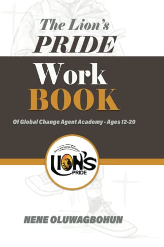 

The Lion's PRIDE Work BOOK of Global Change Agent Academy - Ages 12-20