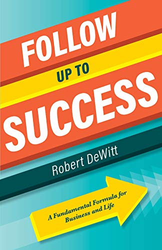 Beispielbild fr Follow Up to Success: A Fundamental Formula for Business and Life zum Verkauf von Ammareal