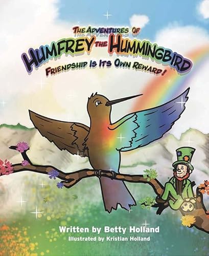

The Adventures of Humfrey the Hummingbird: Friendship Is Its Own Reward!