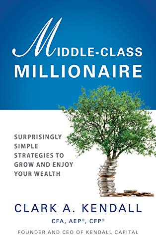 Beispielbild fr Middle-Class Millionaire : Surprisingly Simple Strategies to Grow and Enjoy Your Wealth zum Verkauf von Better World Books