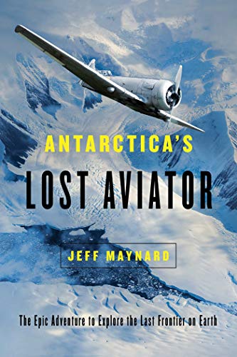 Stock image for Antarcticas Lost Aviator: The Epic Adventure to Explore the Last Frontier on Earth for sale by Books-FYI, Inc.