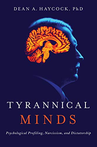 Stock image for Tyrannical Minds: Psychological Profiling, Narcissism, and Dictatorship for sale by ZBK Books